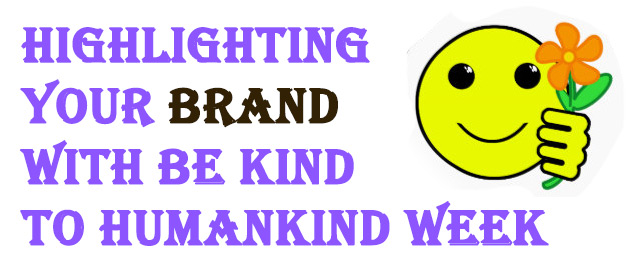 Highlighting Your Brand With Be Kind to Humankind Week